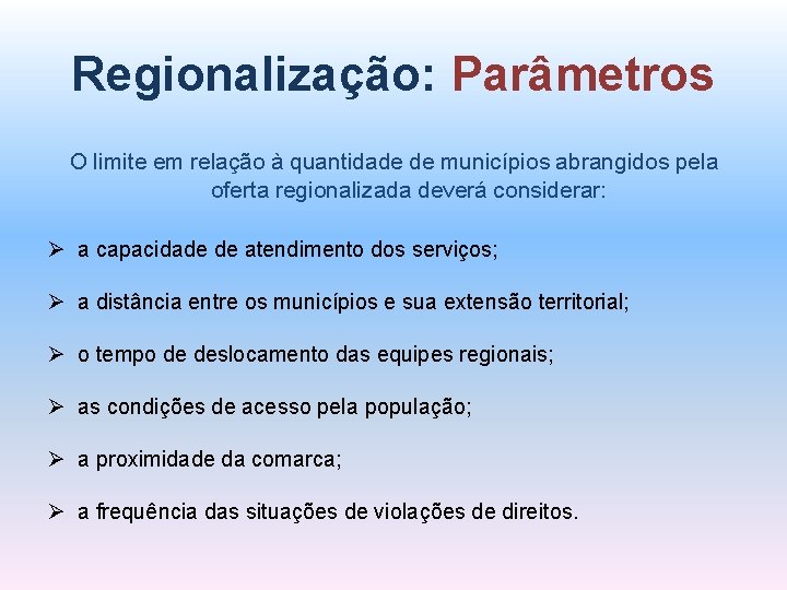Regionalização: Parâmetros O limite em relação à quantidade de municípios abrangidos pela oferta regionalizada