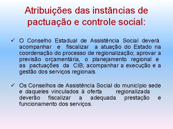 Atribuições das instâncias de pactuação e controle social: O Conselho Estadual de Assistência Social