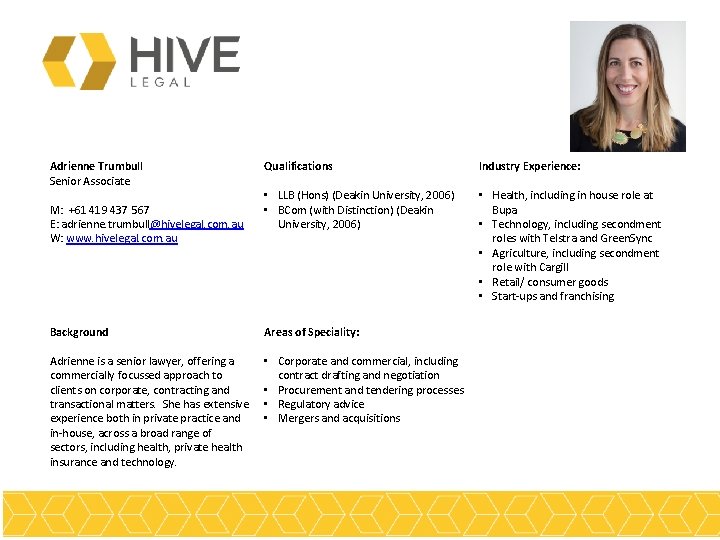 Adrienne Trumbull Senior Associate M: +61 419 437 567 E: adrienne. trumbull@hivelegal. com. au