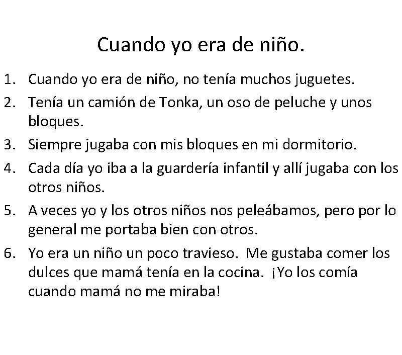 Cuando yo era de niño. 1. Cuando yo era de niño, no tenía muchos