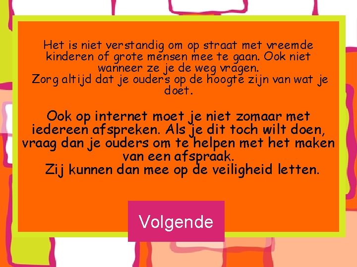 Het is niet verstandig om op straat met vreemde kinderen of grote mensen mee