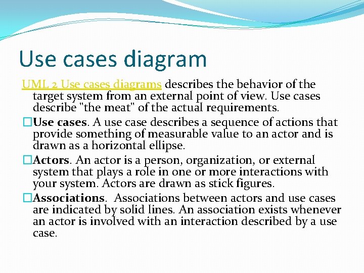 Use cases diagram UML 2 Use cases diagrams describes the behavior of the target