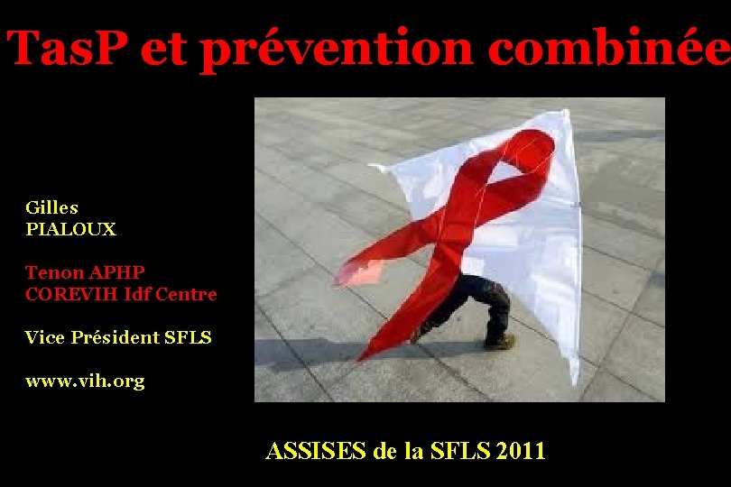 Tas. P et prévention combinée Gilles PIALOUX Tenon APHP COREVIH Idf Centre Vice Président