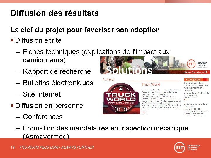 Diffusion des résultats La clef du projet pour favoriser son adoption § Diffusion écrite