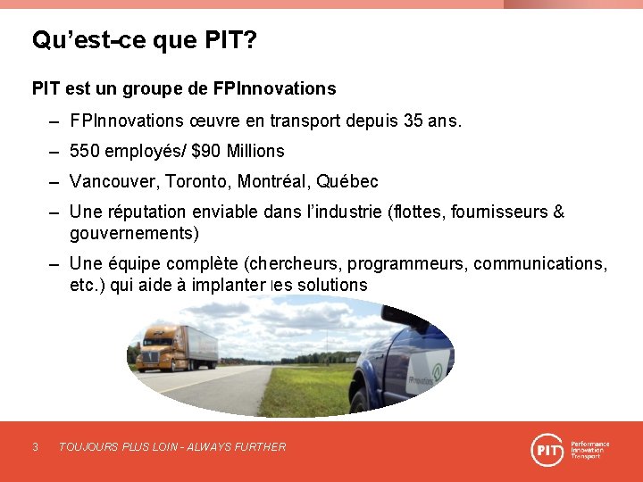 Qu’est-ce que PIT? PIT est un groupe de FPInnovations – FPInnovations œuvre en transport