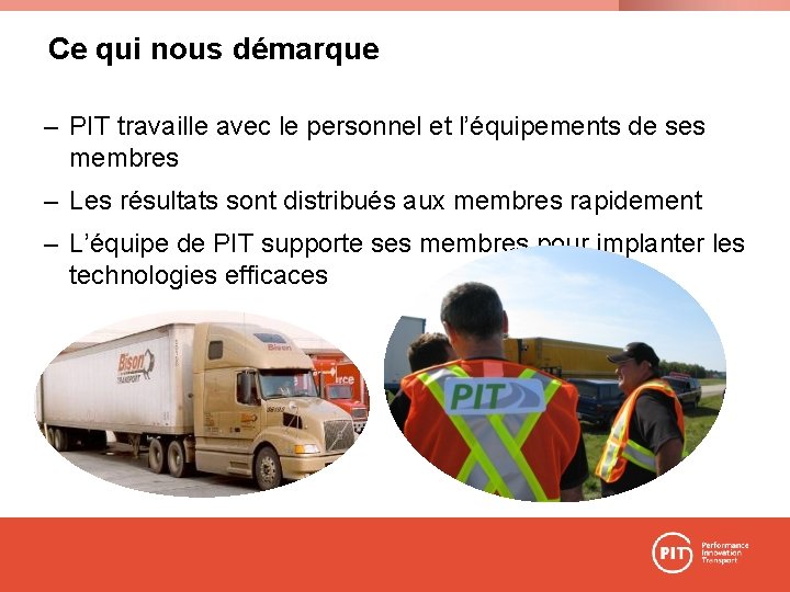 Ce qui nous démarque – PIT travaille avec le personnel et l’équipements de ses