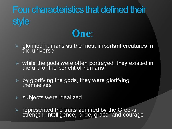 Four characteristics that defined their style One: Ø glorified humans as the most important