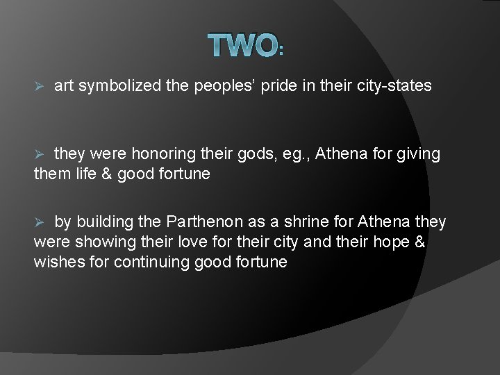 TWO: Ø art symbolized the peoples’ pride in their city-states Ø they were honoring