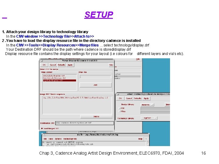 SETUP 1. Attach your design library to technology library In the CIW window >>Technology