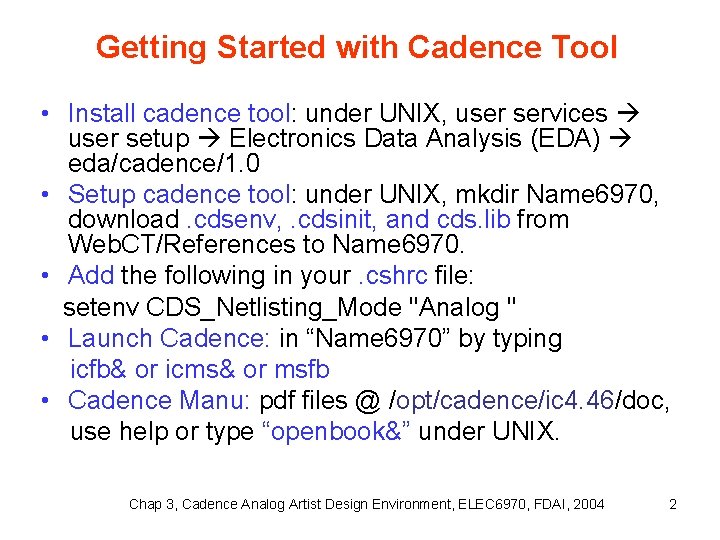 Getting Started with Cadence Tool • Install cadence tool: under UNIX, user services user