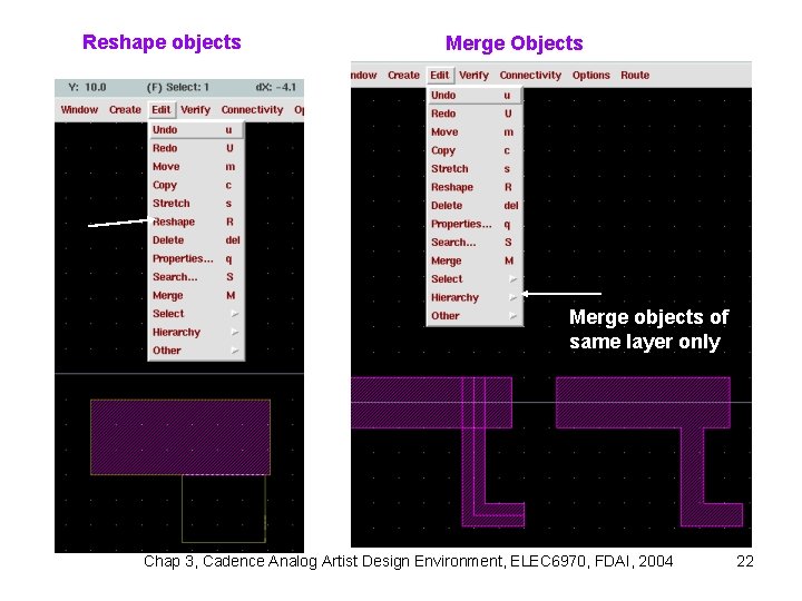 Reshape objects Merge Objects Merge objects of same layer only Chap 3, Cadence Analog