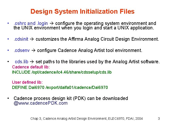 Design System Initialization Files • . cshrc and. login configure the operating system environment