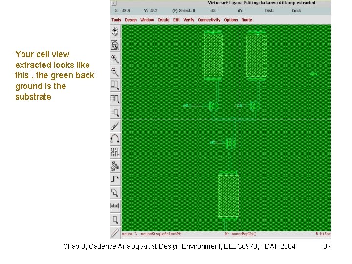 Your cell view extracted looks like this , the green back ground is the