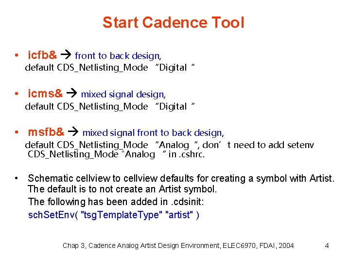 Start Cadence Tool • icfb& front to back design, default CDS_Netlisting_Mode “Digital“ • icms&