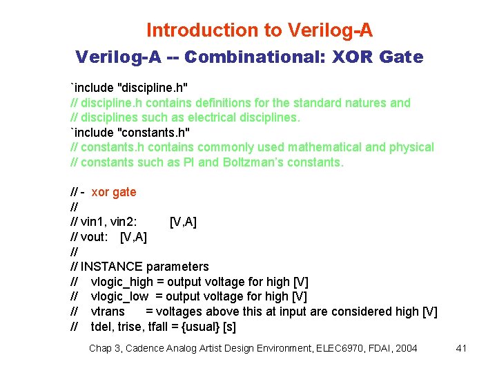 Introduction to Verilog-A -- Combinational: XOR Gate `include "discipline. h" // discipline. h contains