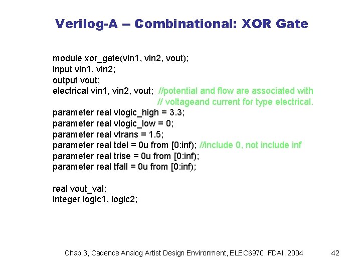 Verilog-A -- Combinational: XOR Gate module xor_gate(vin 1, vin 2, vout); input vin 1,