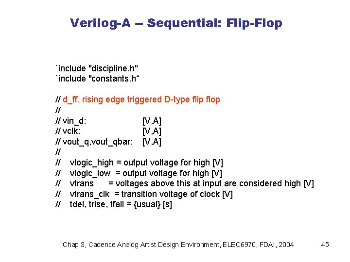 Verilog-A -- Sequential: Flip-Flop `include "discipline. h" `include "constants. h“ // d_ff, rising edge