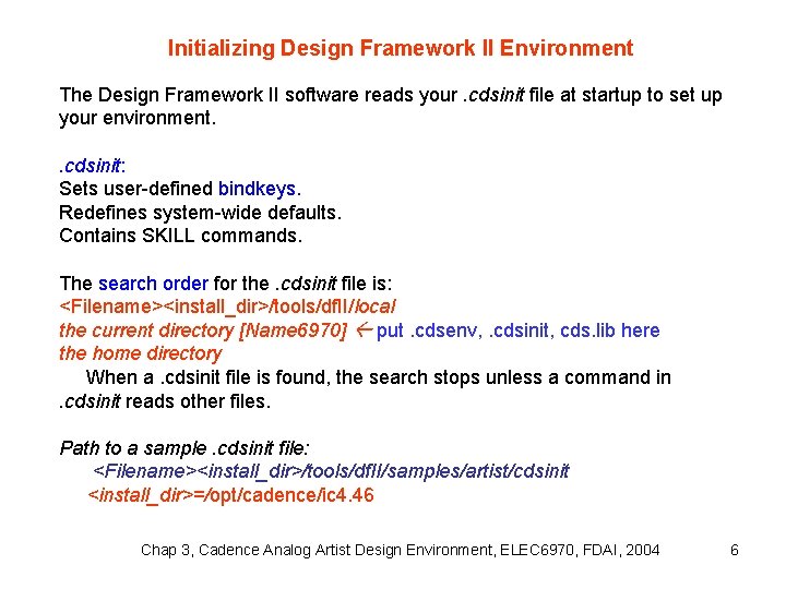 Initializing Design Framework II Environment The Design Framework II software reads your. cdsinit file