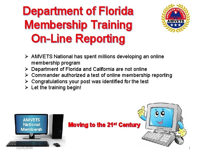 Department of Florida Membership Training On-Line Reporting Ø AMVETS National has spent millions developing