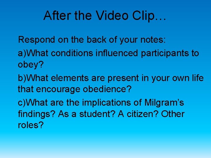 After the Video Clip… Respond on the back of your notes: a)What conditions influenced