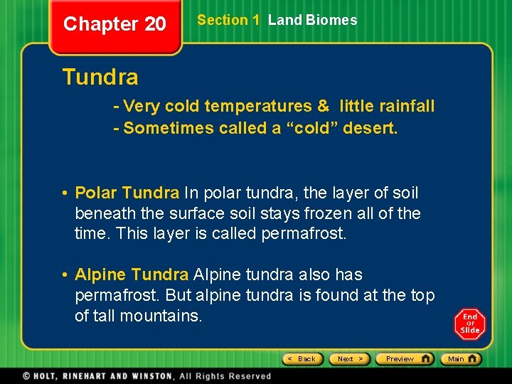 Chapter 20 Section 1 Land Biomes Tundra - Very cold temperatures & little rainfall Chapter 20 Section 1 Land Biomes Tundra - Very cold temperatures & little rainfall