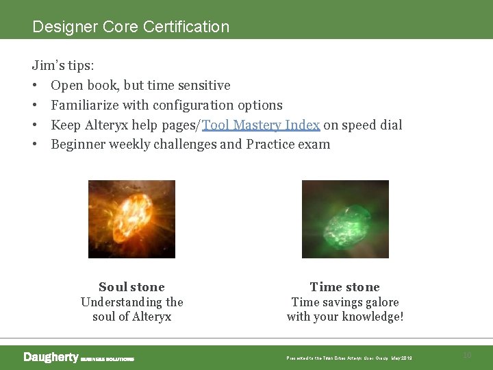 Designer Core Certification Jim’s tips: • Open book, but time sensitive • Familiarize with