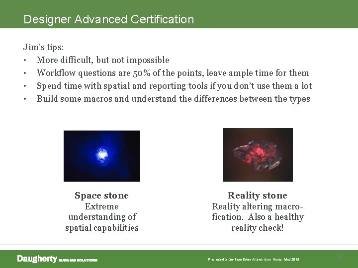 Designer Advanced Certification Jim’s tips: • More difficult, but not impossible • Workflow questions