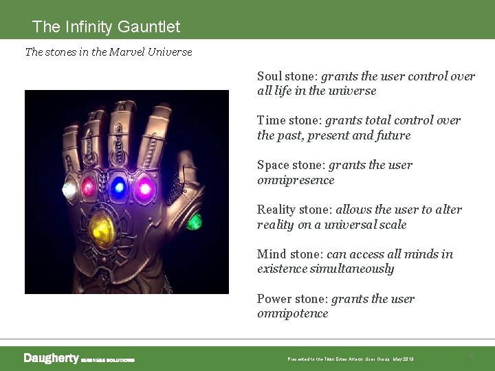 The Infinity Gauntlet The stones in the Marvel Universe Soul stone: grants the user