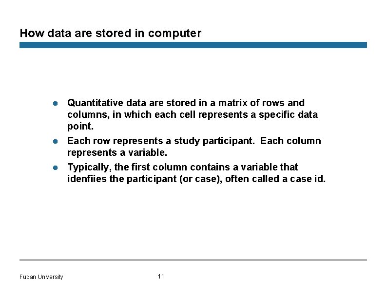 How data are stored in computer l l l Fudan University Quantitative data are