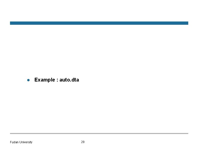 l Fudan University Example : auto. dta 29 