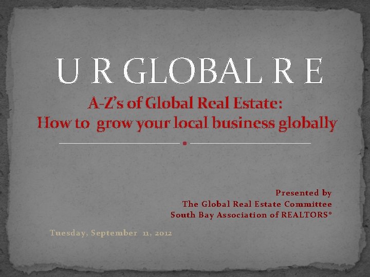 U R GLOBAL R E A-Z’s of Global Real Estate: How to grow