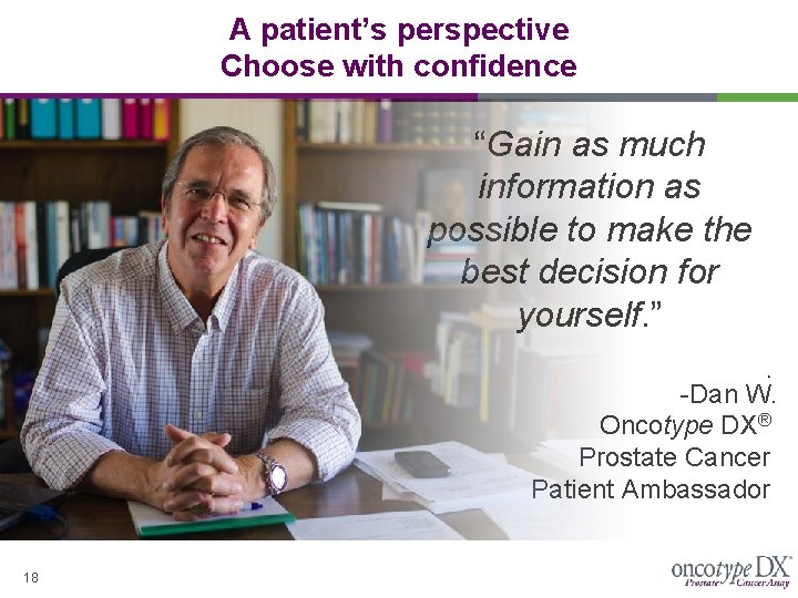 A patient’s perspective Choose with confidence “Gain as much information as possible to make