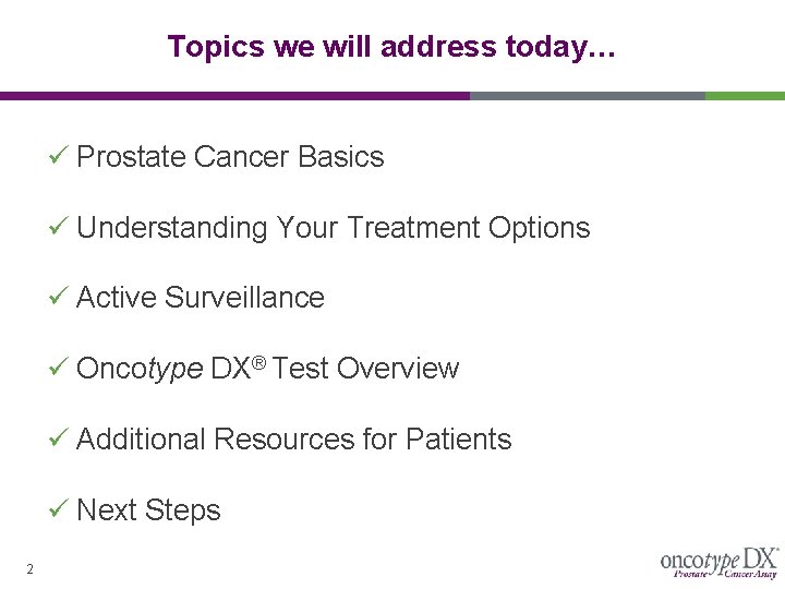 Topics we will address today… ü Prostate Cancer Basics ü Understanding Your Treatment Options