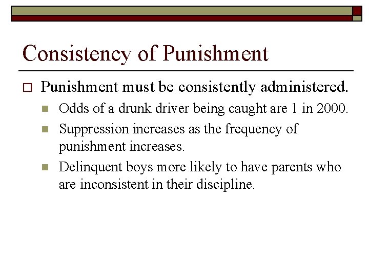Consistency of Punishment o Punishment must be consistently administered. n n n Odds of