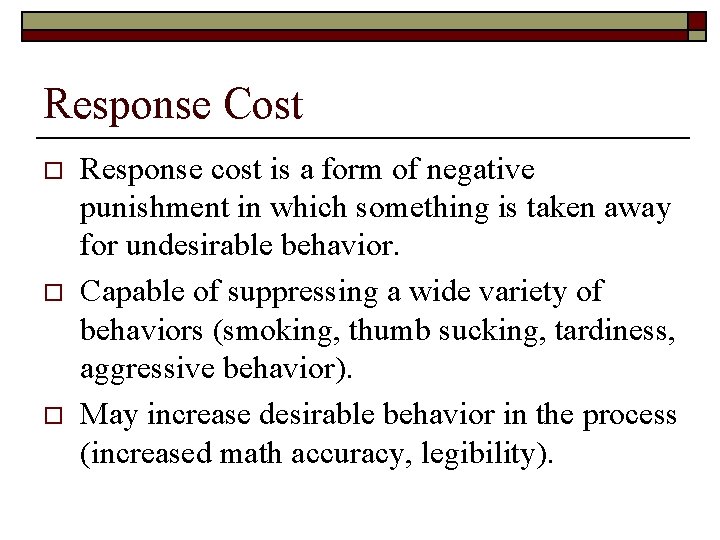 Response Cost o o o Response cost is a form of negative punishment in