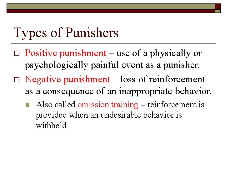 Types of Punishers o o Positive punishment – use of a physically or psychologically