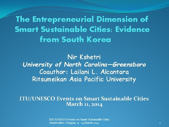 The Entrepreneurial Dimension of Smart Sustainable Cities: Evidence from South Korea Nir Kshetri University