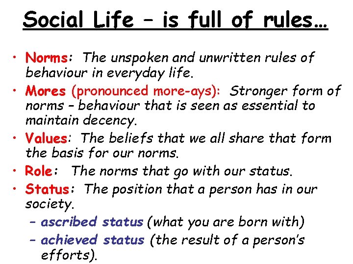 Social Life – is full of rules… • Norms: The unspoken and unwritten rules