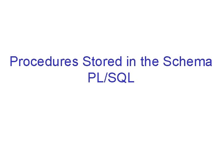 Procedures Stored in the Schema PL/SQL 