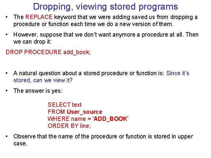 Dropping, viewing stored programs • The REPLACE keyword that we were adding saved us