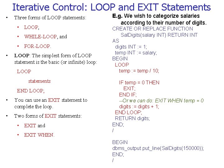 Iterative Control: LOOP and EXIT Statements • Three forms of LOOP statements: • LOOP,