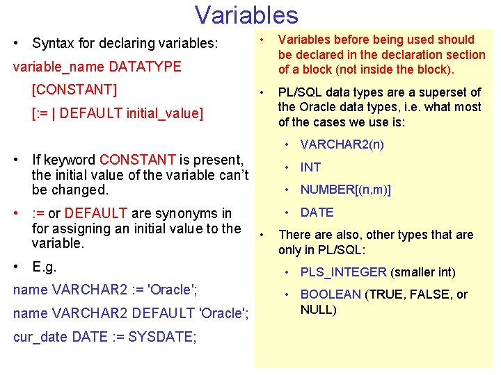 Variables • Syntax for declaring variables: • Variables before being used should be declared