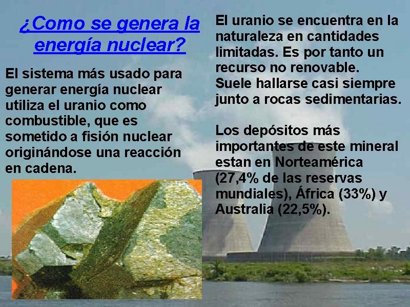 ¿Como se genera la energía nuclear? El sistema más usado para generar energía nuclear