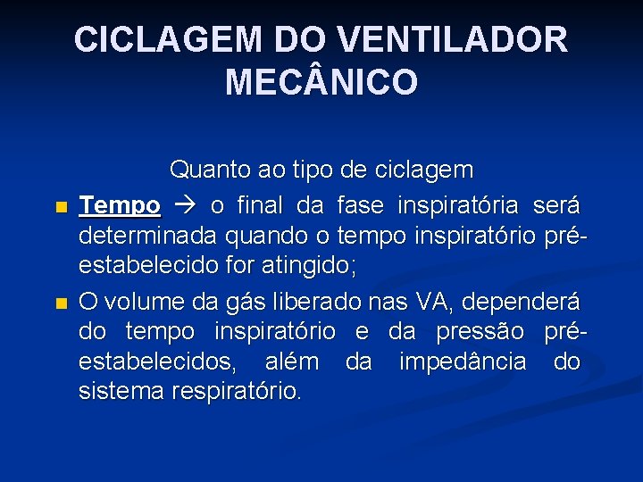 CICLAGEM DO VENTILADOR MEC NICO n n Quanto ao tipo de ciclagem Tempo o