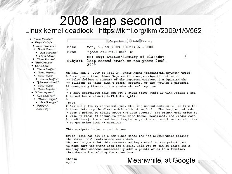 2008 leap second Linux kernel deadlock https: //lkml. org/lkml/2009/1/5/562 6502 Meanwhile, at Google. .