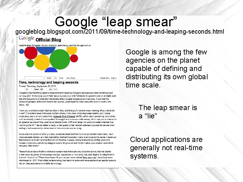 Google “leap smear” googleblogspot. com/2011/09/time-technology-and-leaping-seconds. html 6502 Google is among the few agencies on