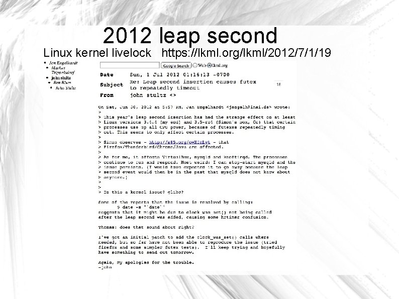 2012 leap second Linux kernel livelock https: //lkml. org/lkml/2012/7/1/19 6502 