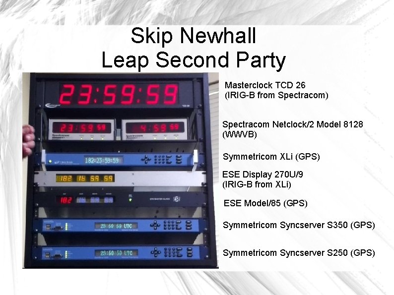 Skip Newhall Leap Second Party 6502 Masterclock TCD 26 (IRIG-B from Spectracom) Spectracom Netclock/2
