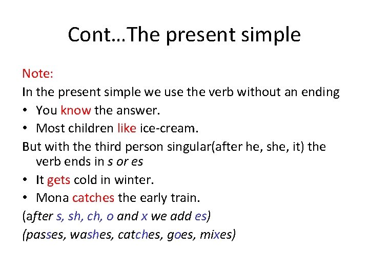 Cont…The present simple Note: In the present simple we use the verb without an