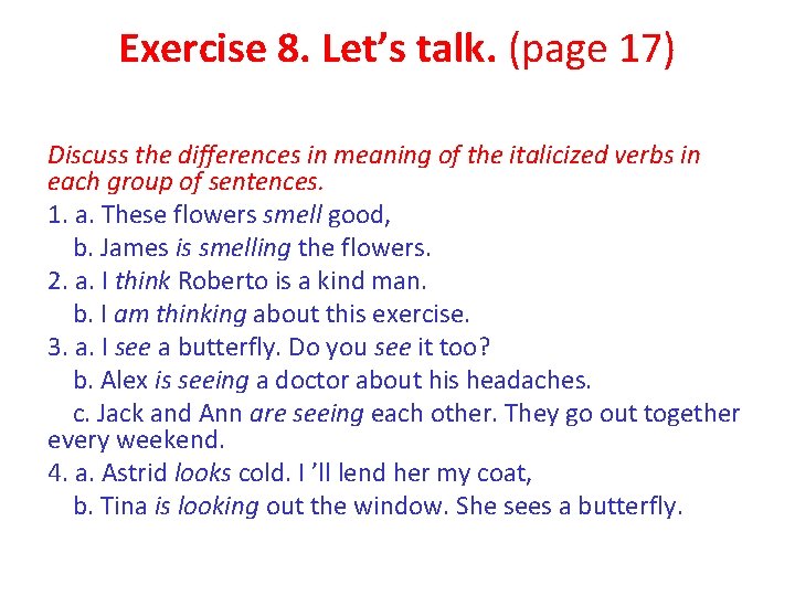 Exercise 8. Let’s talk. (page 17) Discuss the differences in meaning of the italicized